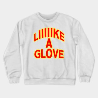 Like a glove  Ace quote Crewneck Sweatshirt